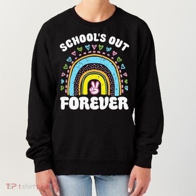 School's Out Forever Rainbow Teacher Retirement Teacher Life Women's Sweatshirt