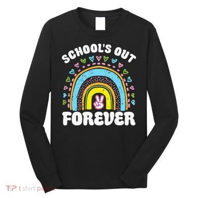 School's Out Forever Rainbow Teacher Retirement Teacher Life Long Sleeve Shirt