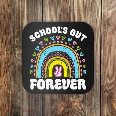 School's Out Forever Rainbow Teacher Retirement Teacher Life Coaster