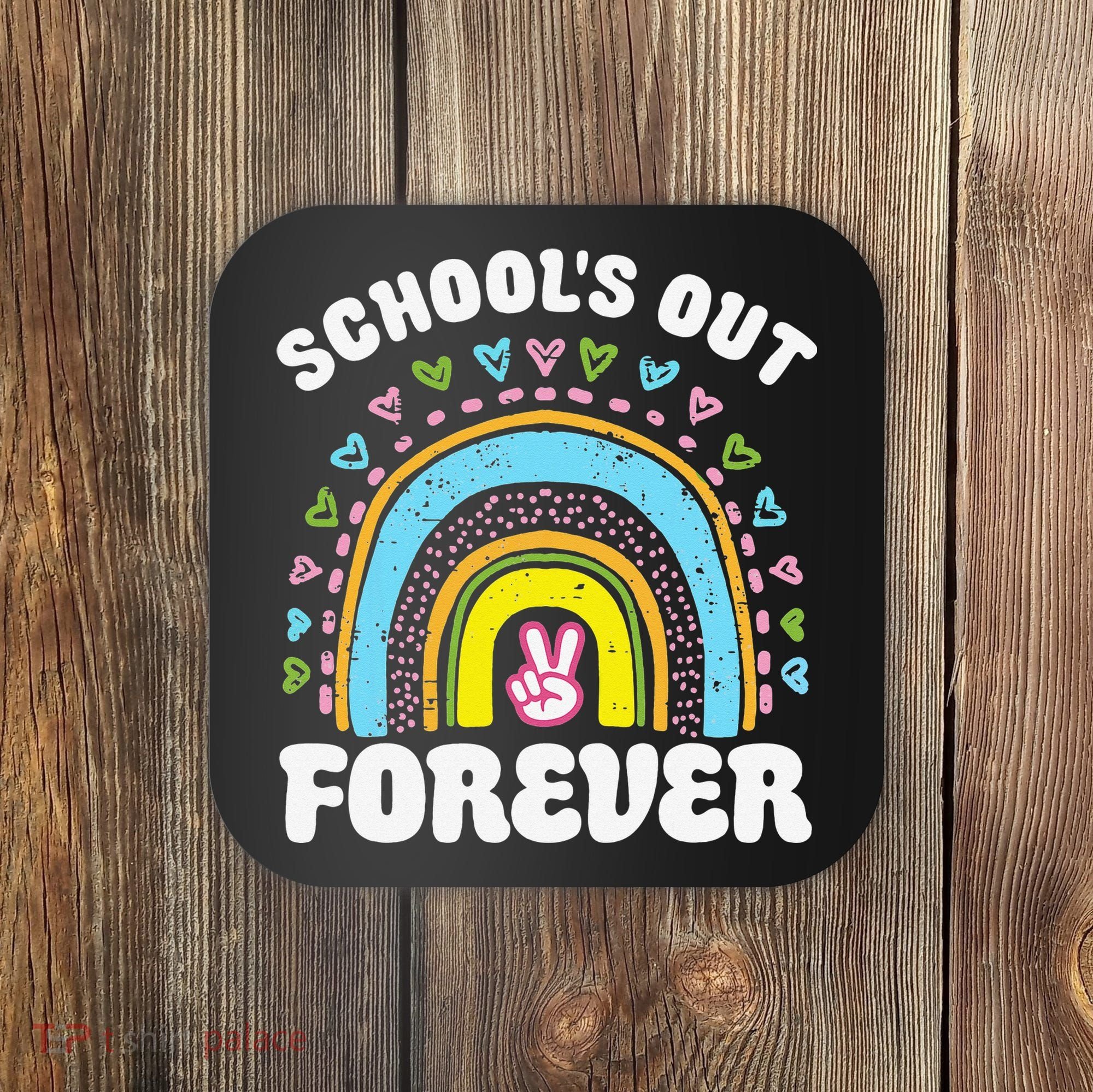 School's Out Forever Rainbow Teacher Retirement Teacher Life Coaster