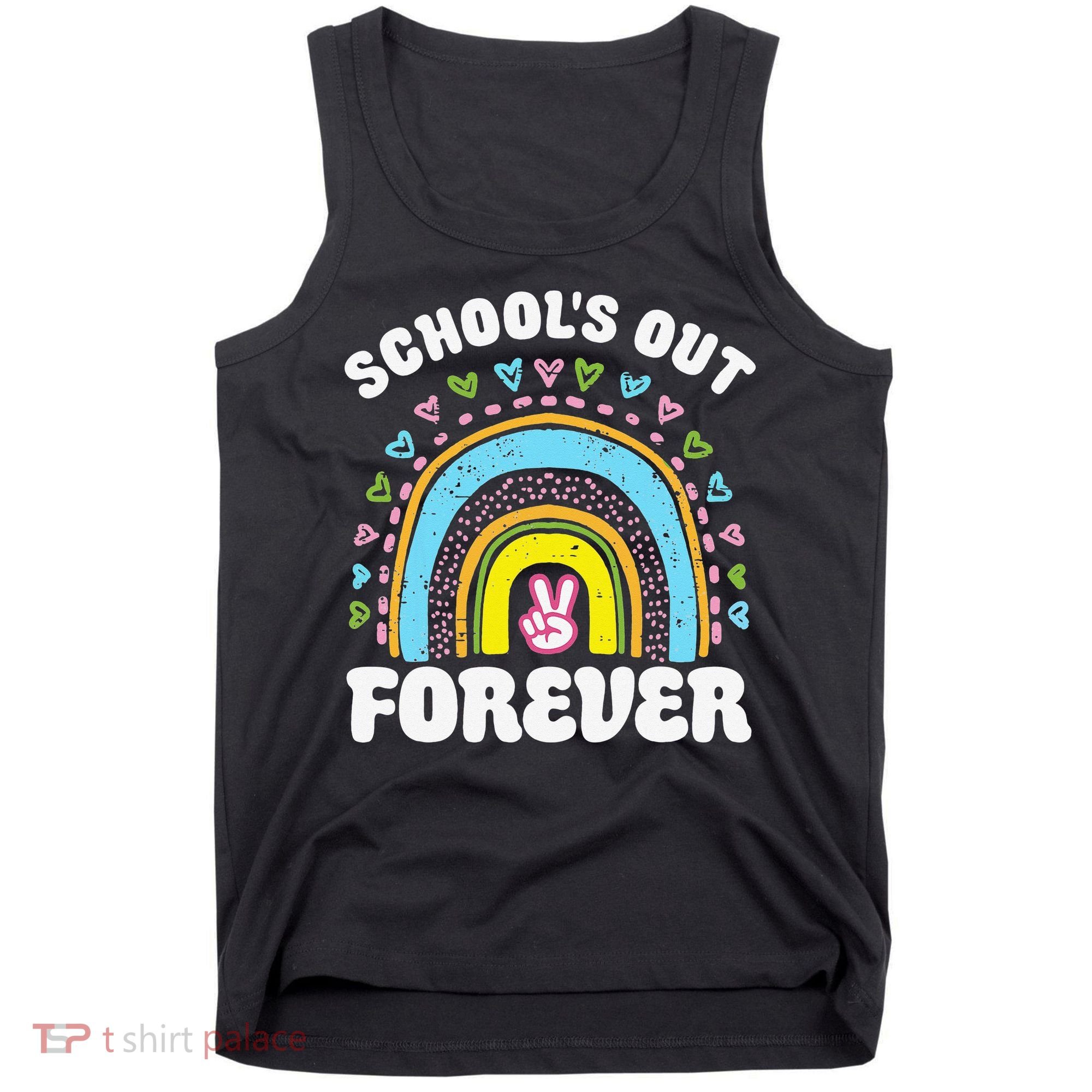School's Out Forever Rainbow Teacher Retirement Teacher Life Tank Top