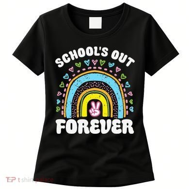 School's Out Forever Rainbow Teacher Retirement Teacher Life Women's T-Shirt