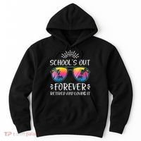 Schools Out Forever Retired Loving It Summer Teacher Student Hoodie thumb 0