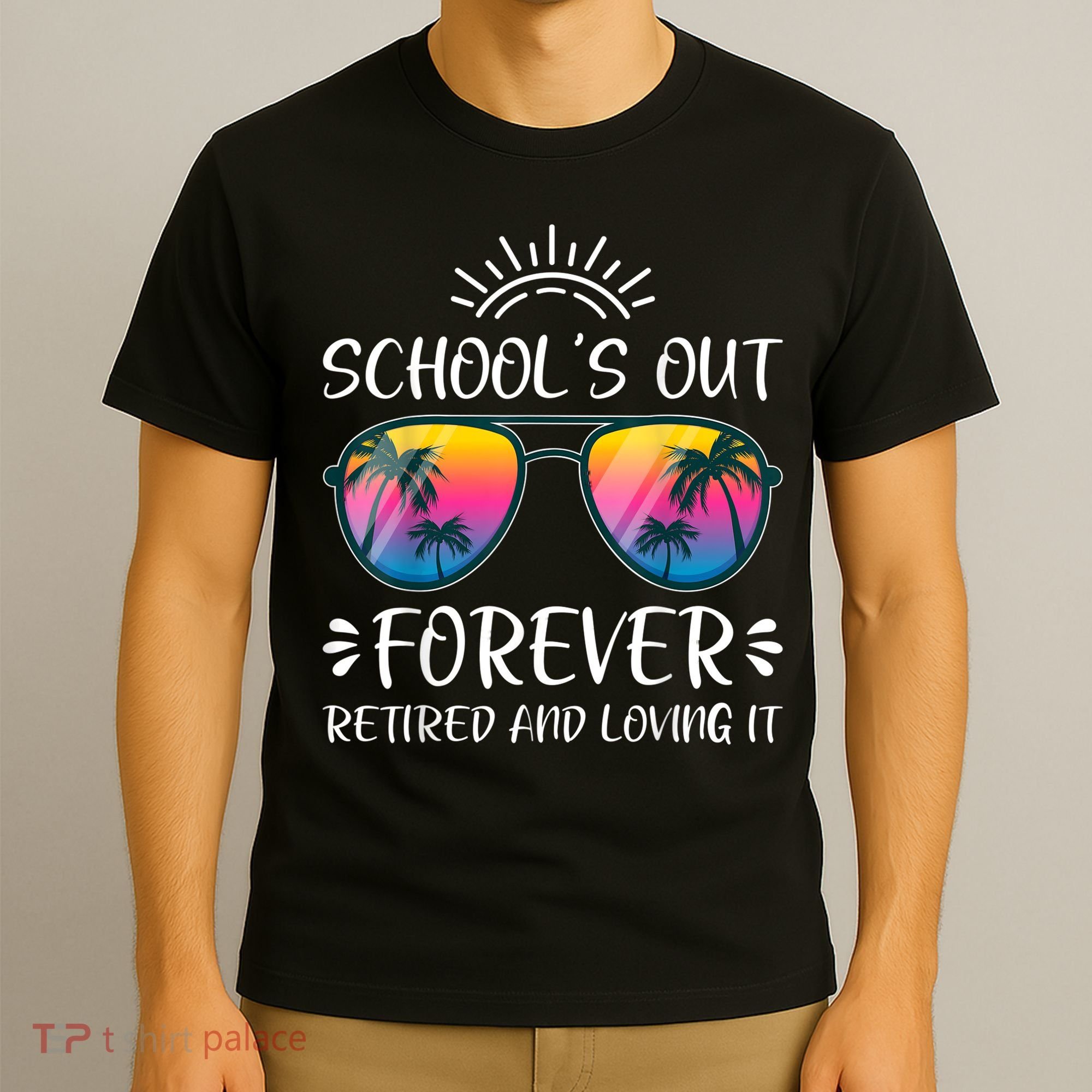 Schools Out Forever Retired Loving It Summer Teacher Student T-Shirt