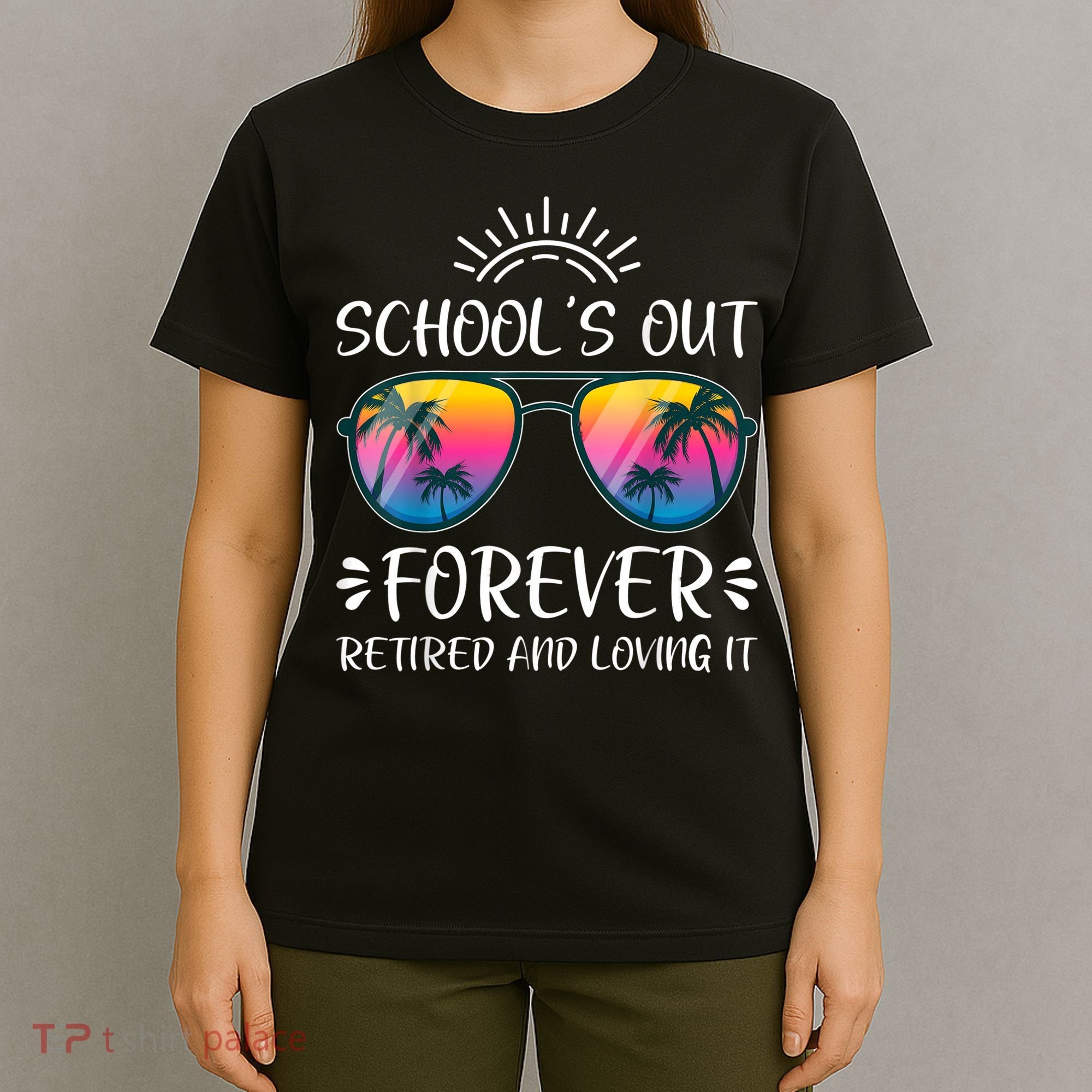 Schools Out Forever Retired Loving It Summer Teacher Student T-Shirt