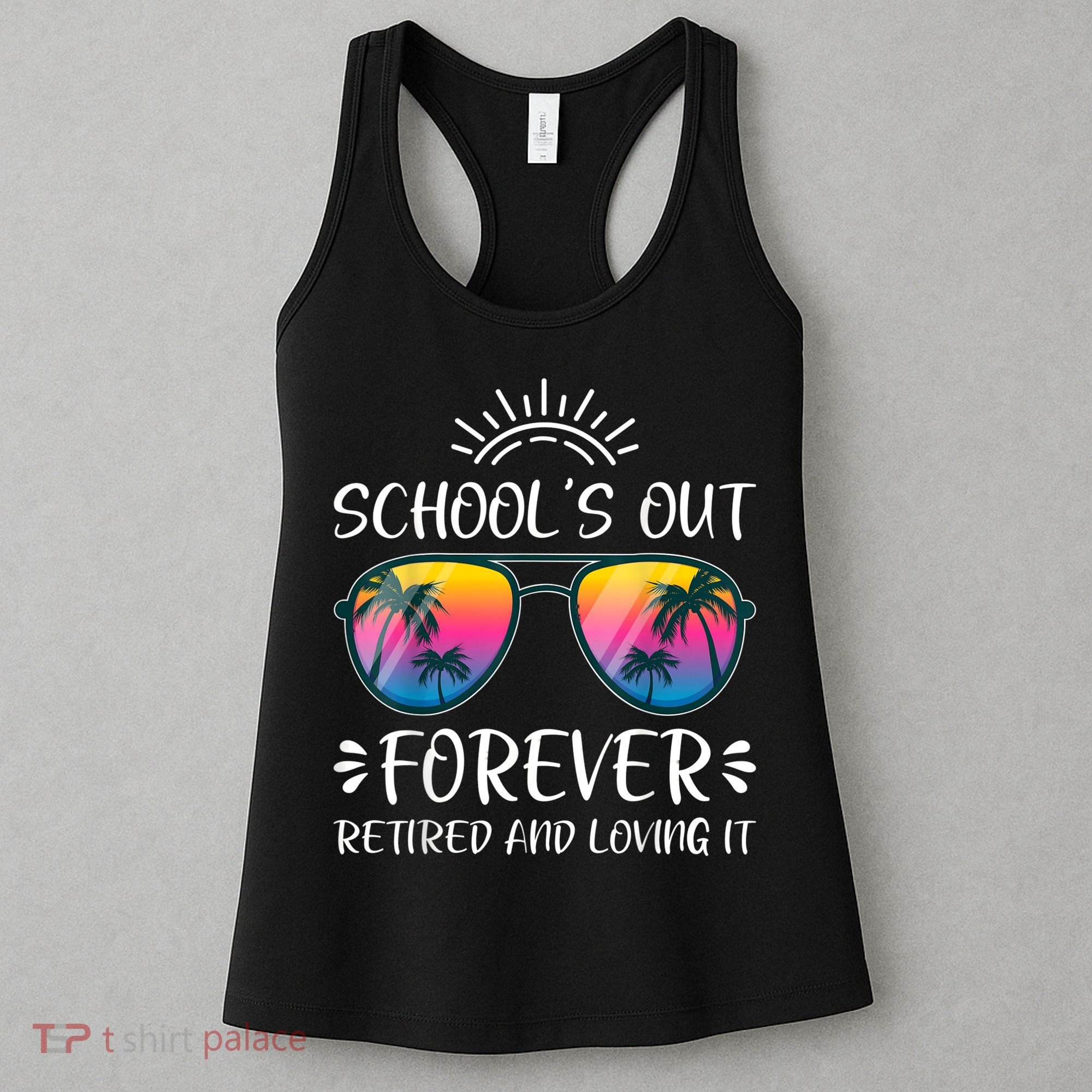 Schools Out Forever Retired Loving It Summer Teacher Student Women's Tank Top