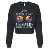 Schools Out Forever Retired Loving It Summer Teacher Student Cropped Pullover Crew thumb 0
