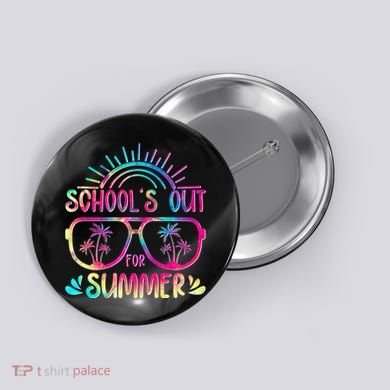 School's Out For Summer Tie Dye Button