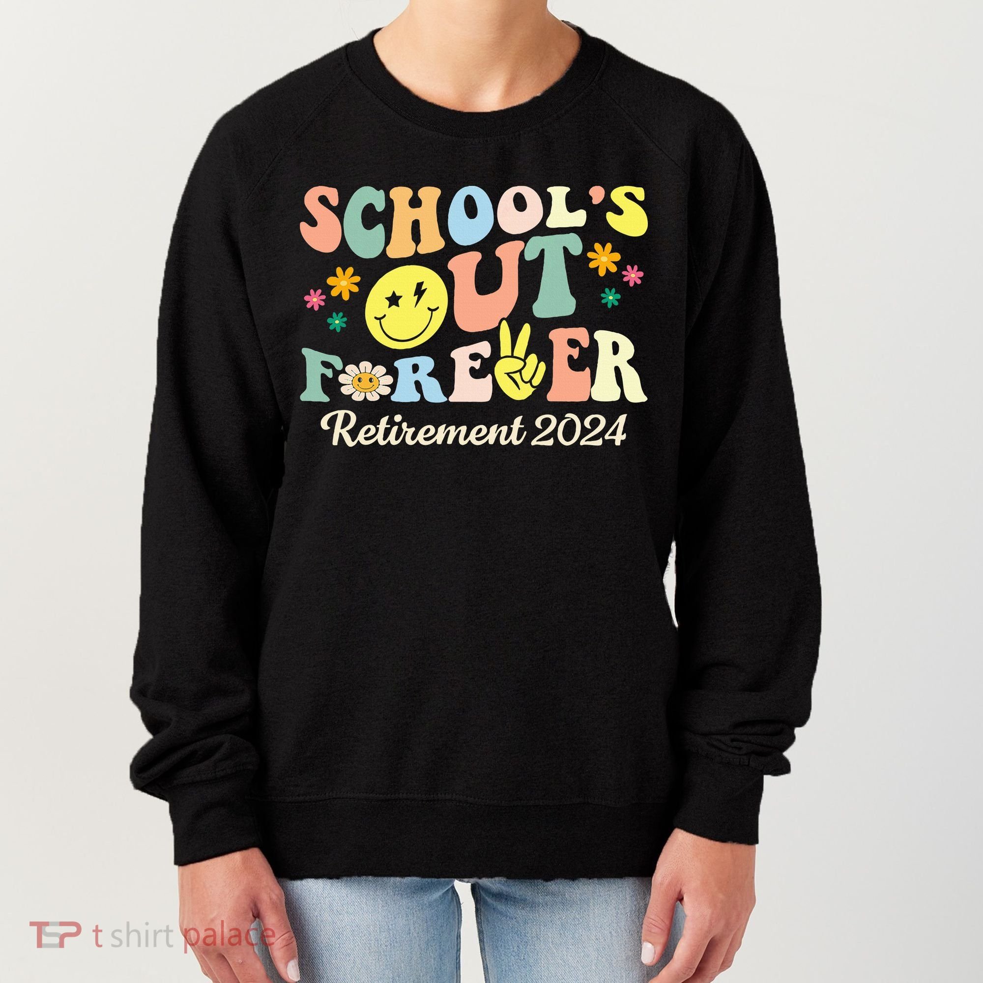 School's Out Forever Gifts Retired Teacher Retirement 2024 Women's Sweatshirt