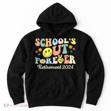 School's Out Forever Gifts Retired Teacher Retirement 2024 Hoodie