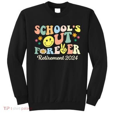 School's Out Forever Gifts Retired Teacher Retirement 2024 Sweatshirt