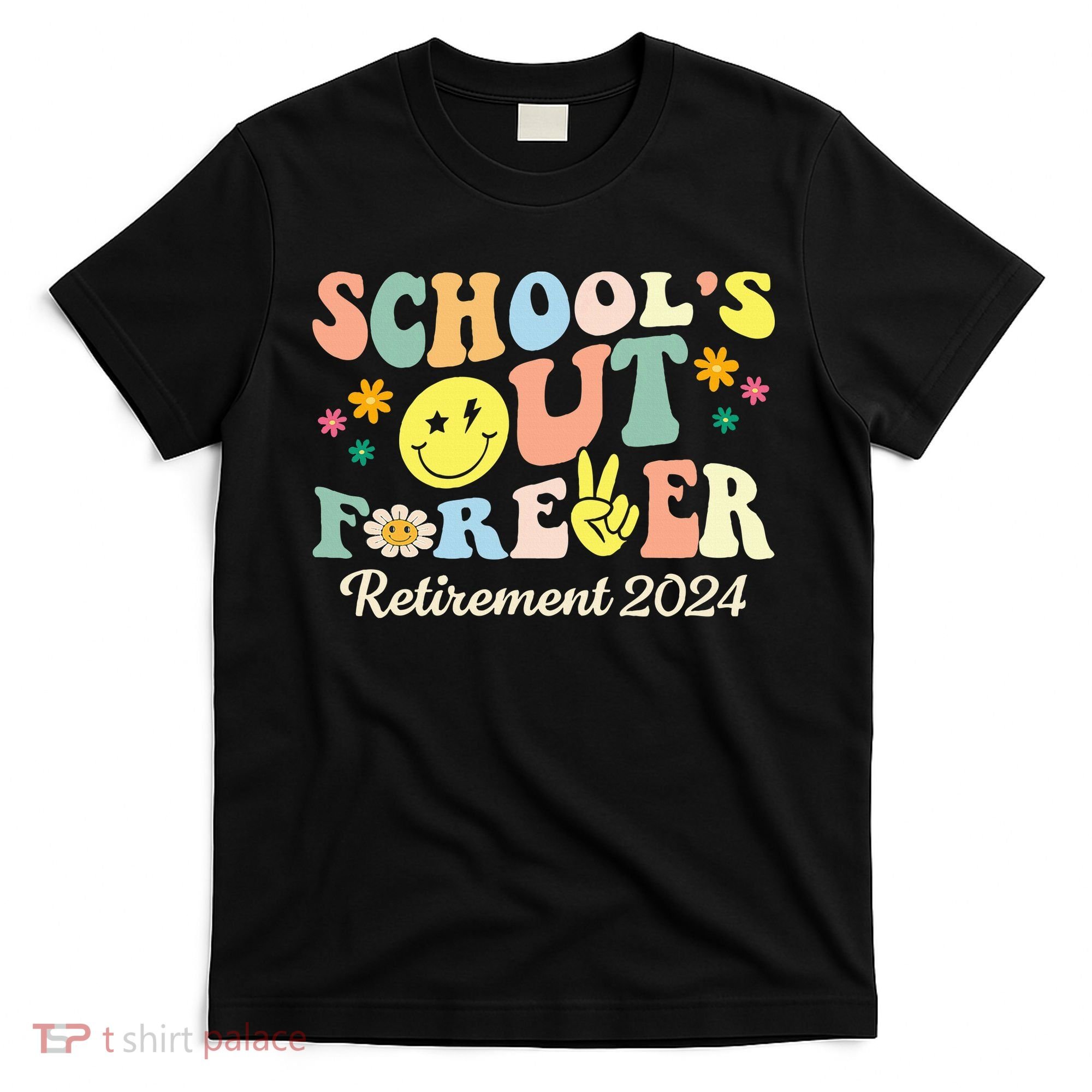 School's Out Forever Gifts Retired Teacher Retirement 2024 T-Shirt