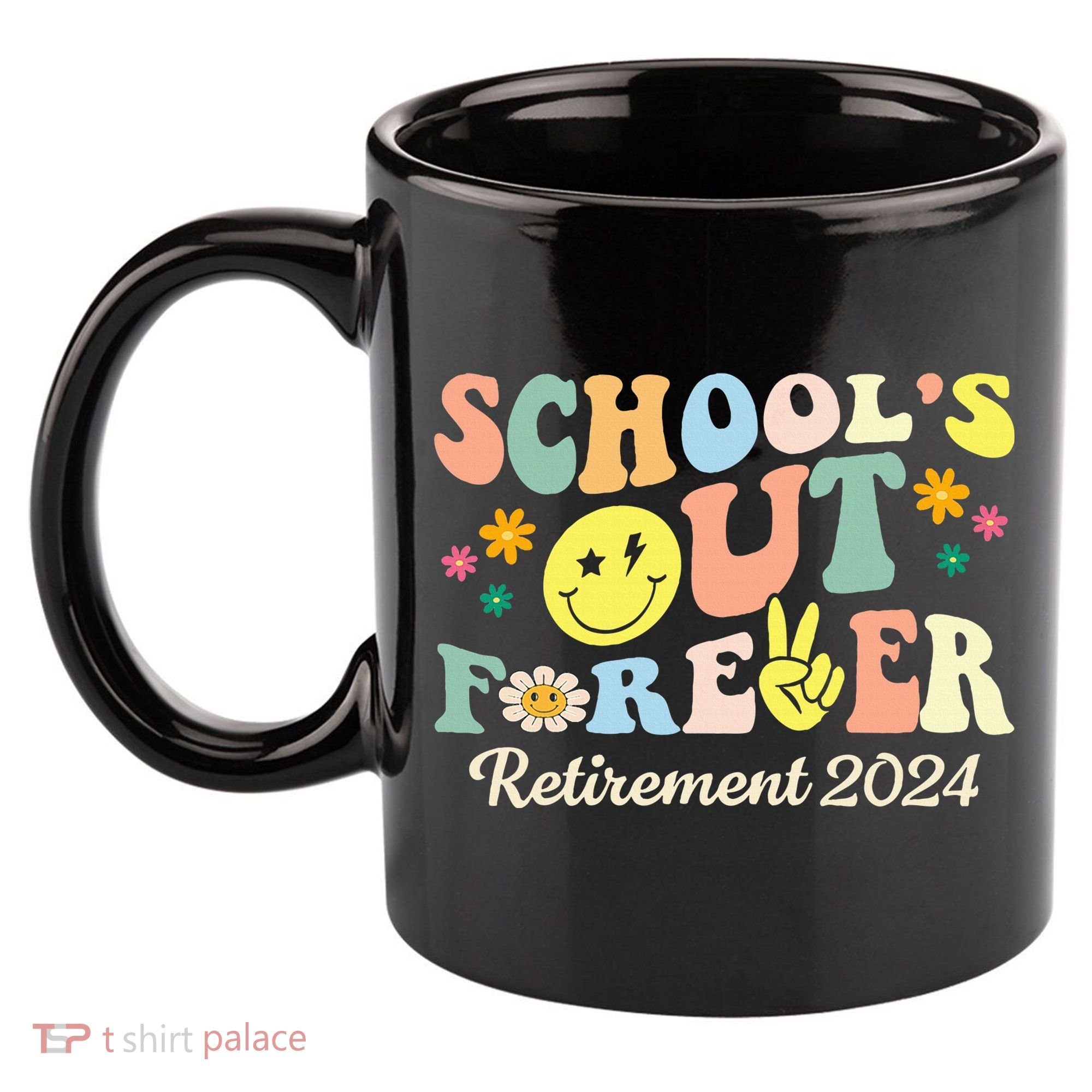 School's Out Forever Gifts Retired Teacher Retirement 2024 11oz C Handle Ceramic Mug