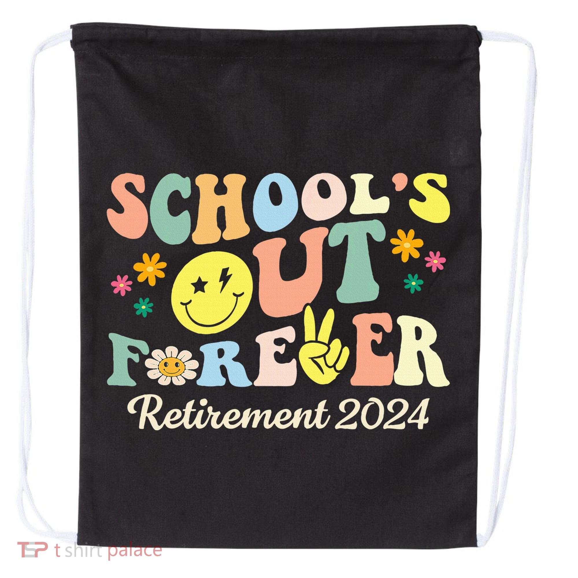 School's Out Forever Gifts Retired Teacher Retirement 2024 Drawstring Bag
