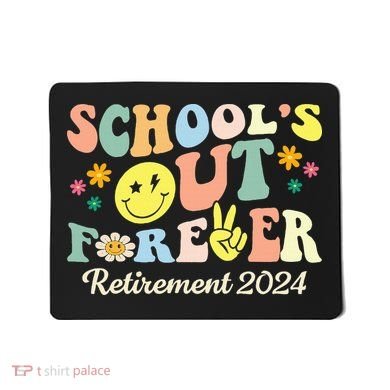 School's Out Forever Gifts Retired Teacher Retirement 2024 Mousepad