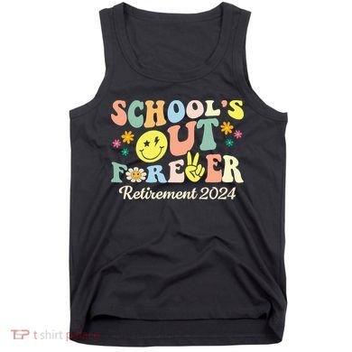 School's Out Forever Gifts Retired Teacher Retirement 2024 Tank Top