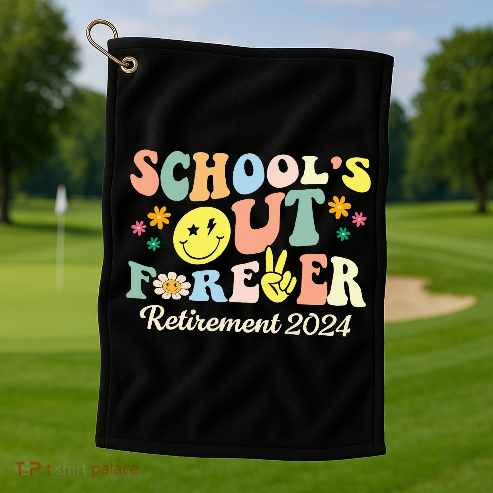 School's Out Forever Gifts Retired Teacher Retirement 2024 Golf Towel