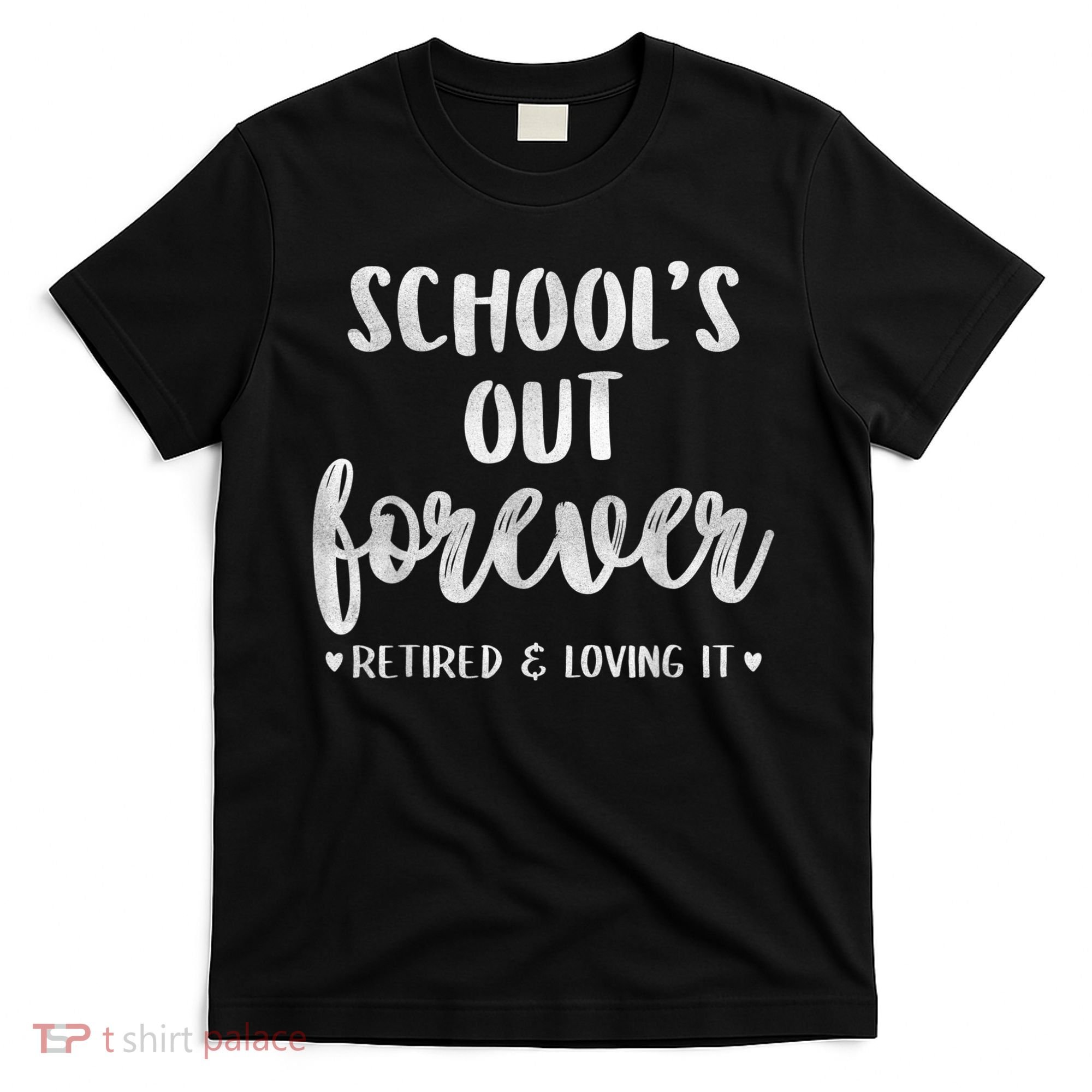 School's Out Forever Retired Teacher Retirement T-Shirt