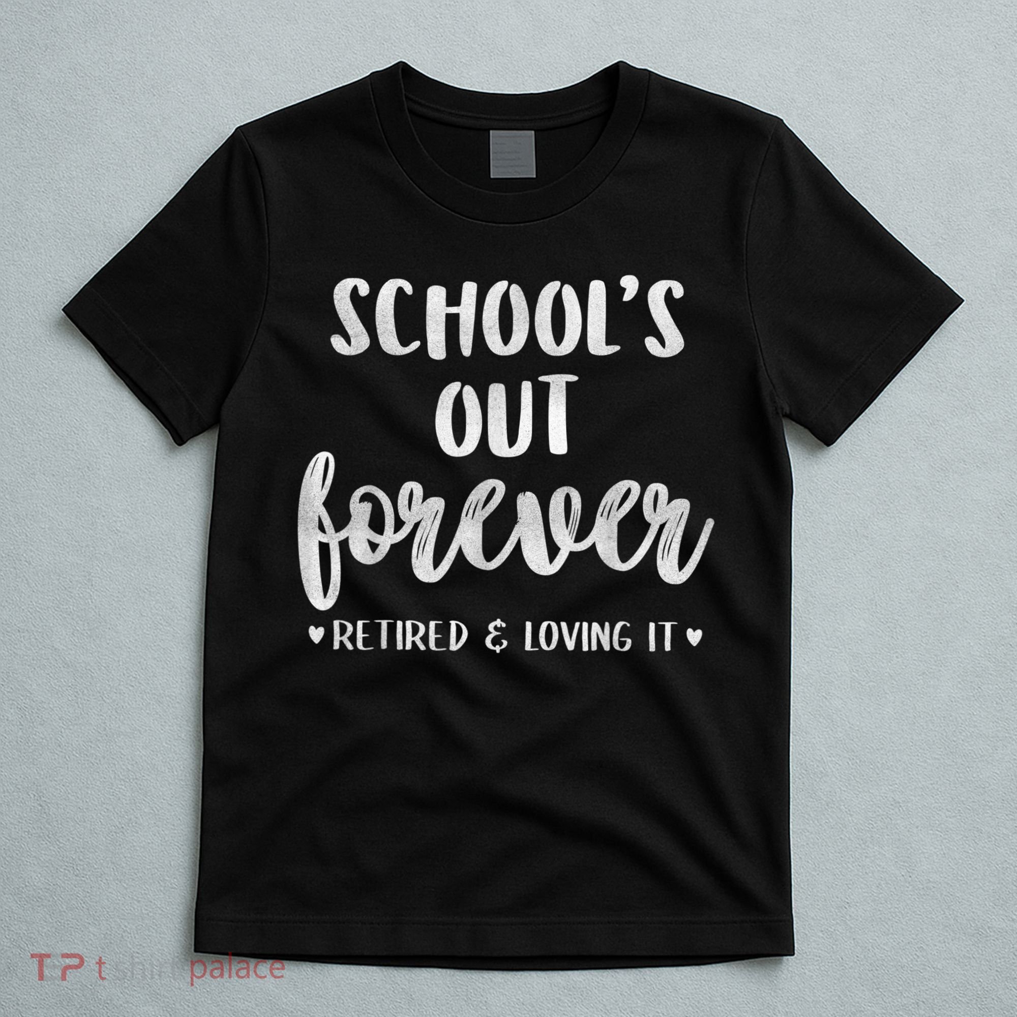 School's Out Forever Retired Teacher Retirement T-Shirt