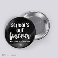 School's Out Forever Retired Teacher Retirement Button thumb 0
