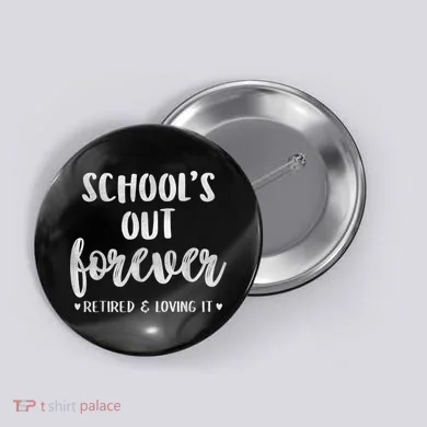 School's Out Forever Retired Teacher Retirement Button