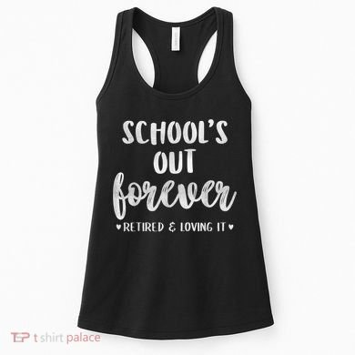 School's Out Forever Retired Teacher Retirement Women's Tank Top