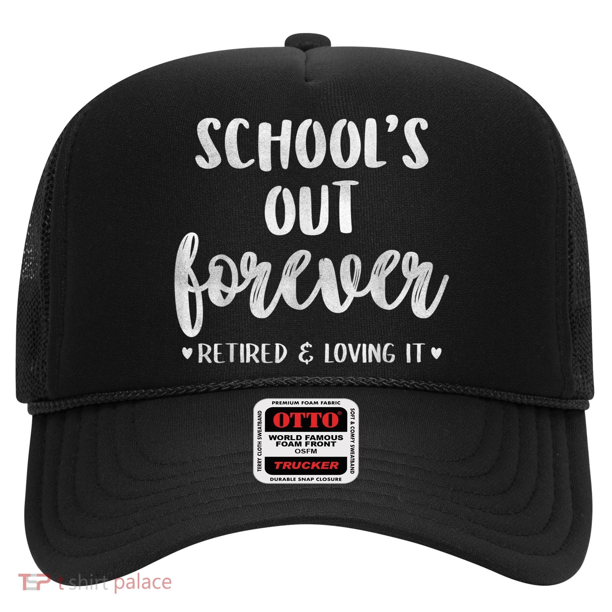 School's Out Forever Retired Teacher Retirement Hat