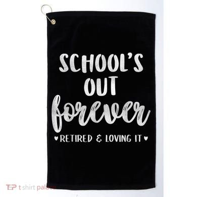 School's Out Forever Retired Teacher Retirement Golf Towel