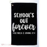 School's Out Forever Retired Teacher Retirement Golf Towel thumb 0