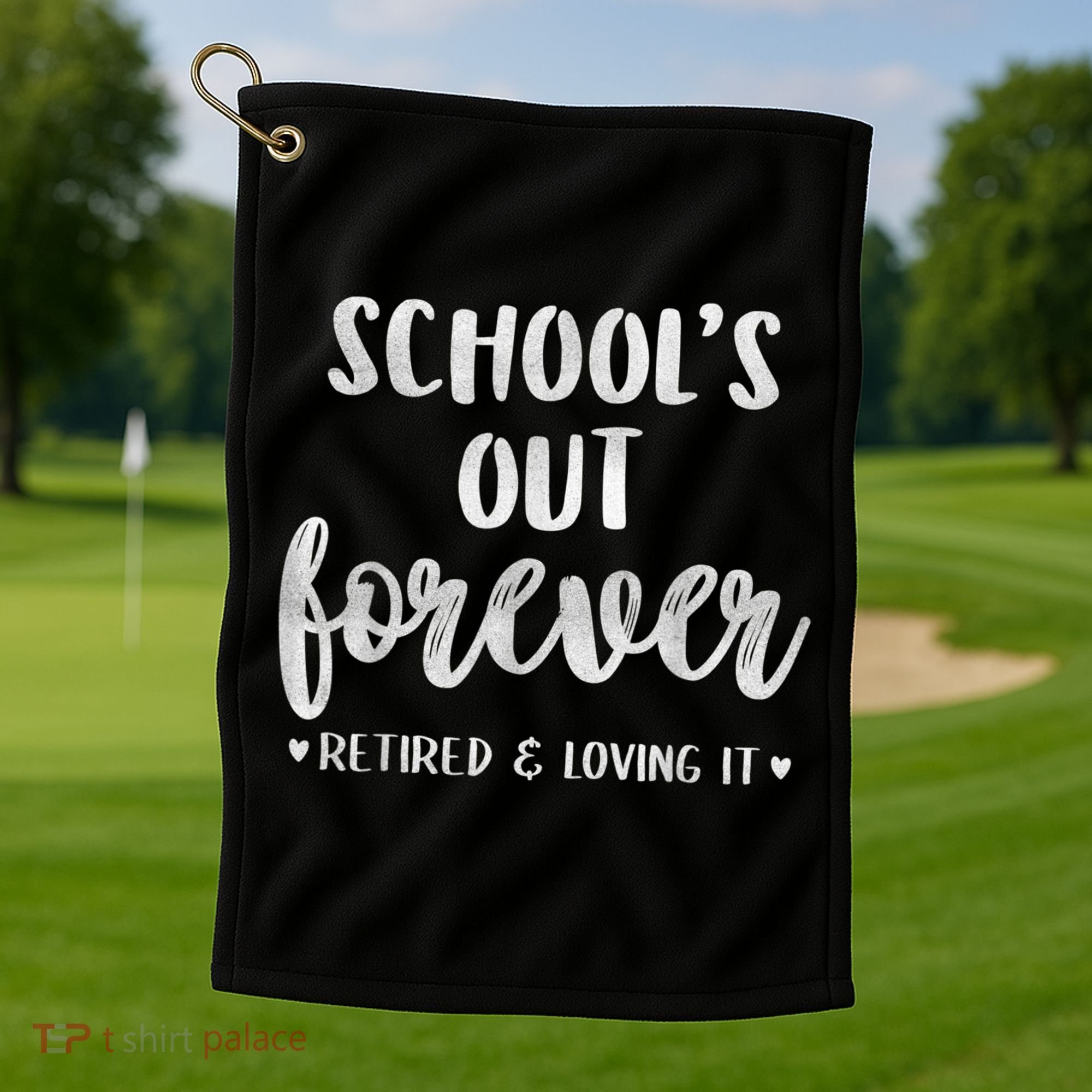 School's Out Forever Retired Teacher Retirement Golf Towel