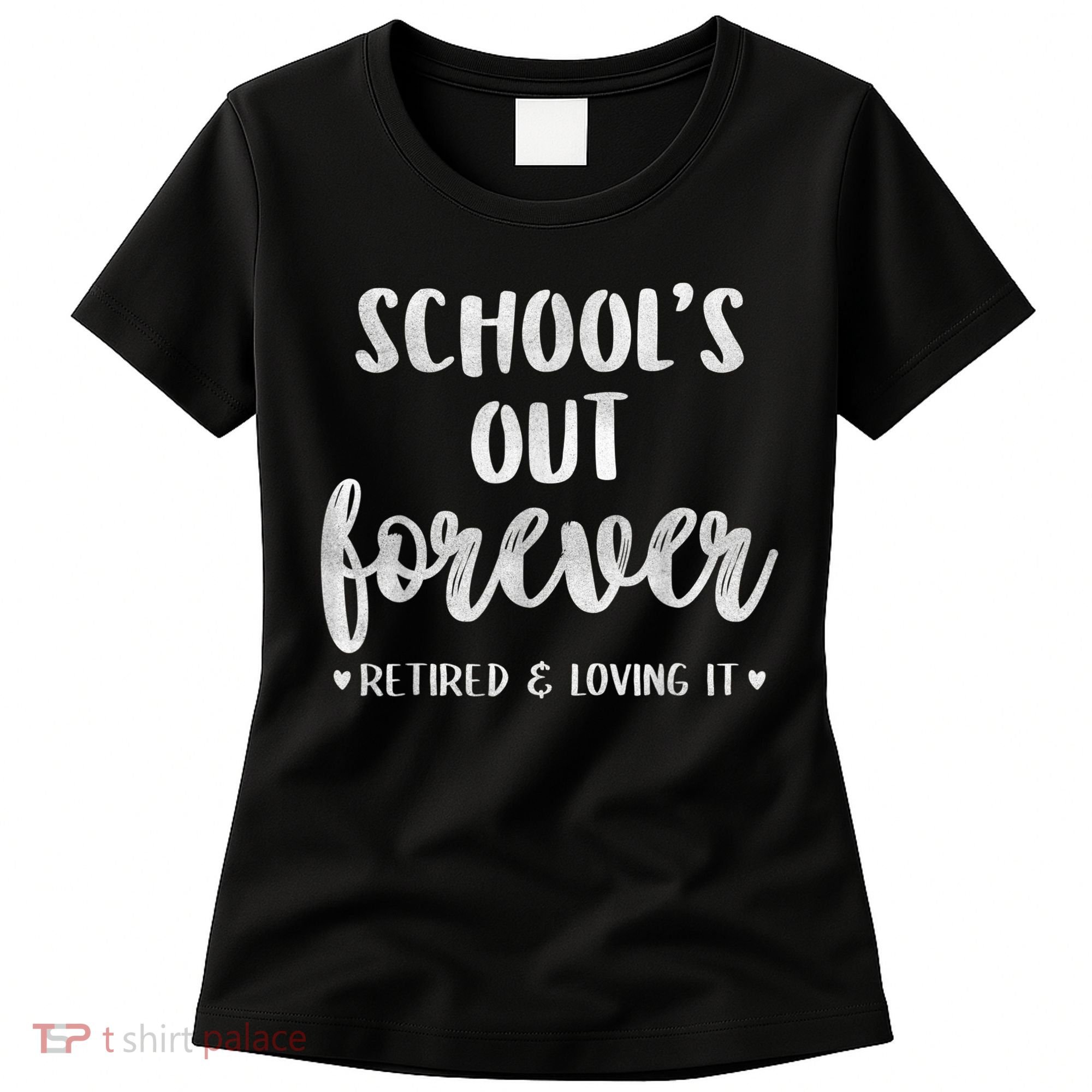 School's Out Forever Retired Teacher Retirement Women's T-Shirt