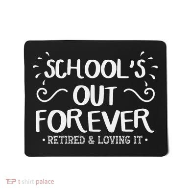 SchoolS Out Forever Retired Teacher Gift Retirement Mousepad
