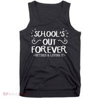 SchoolS Out Forever Retired Teacher Gift Retirement Tank Top thumb 0