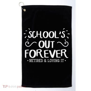 SchoolS Out Forever Retired Teacher Gift Retirement Golf Towel