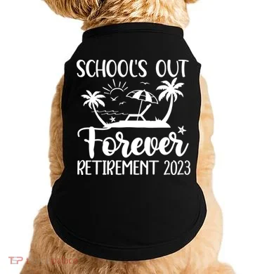Schools Out Forever Retirement Doggie Tank