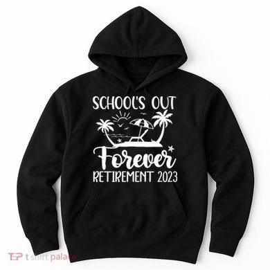 Schools Out Forever Retirement Hoodie