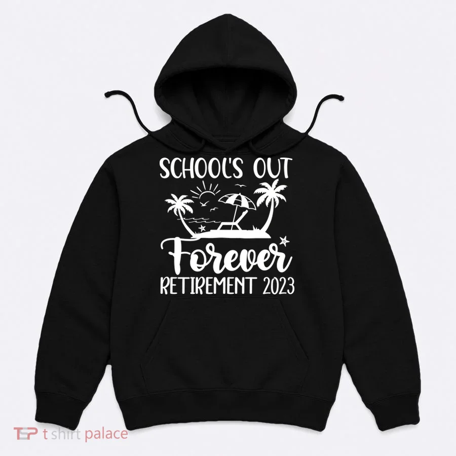 Schools Out Forever Retirement Hoodie