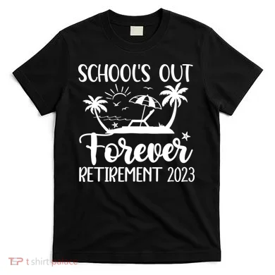 Schools Out Forever Retirement T-Shirt