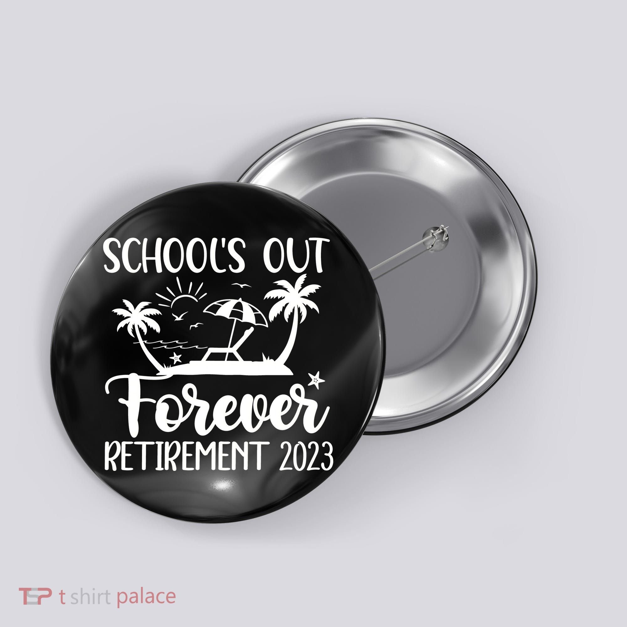 Schools Out Forever Retirement Button