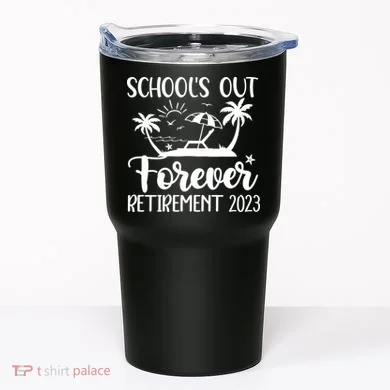 Schools Out Forever Retirement Tumbler
