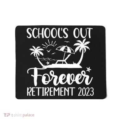 Schools Out Forever Retirement Mousepad