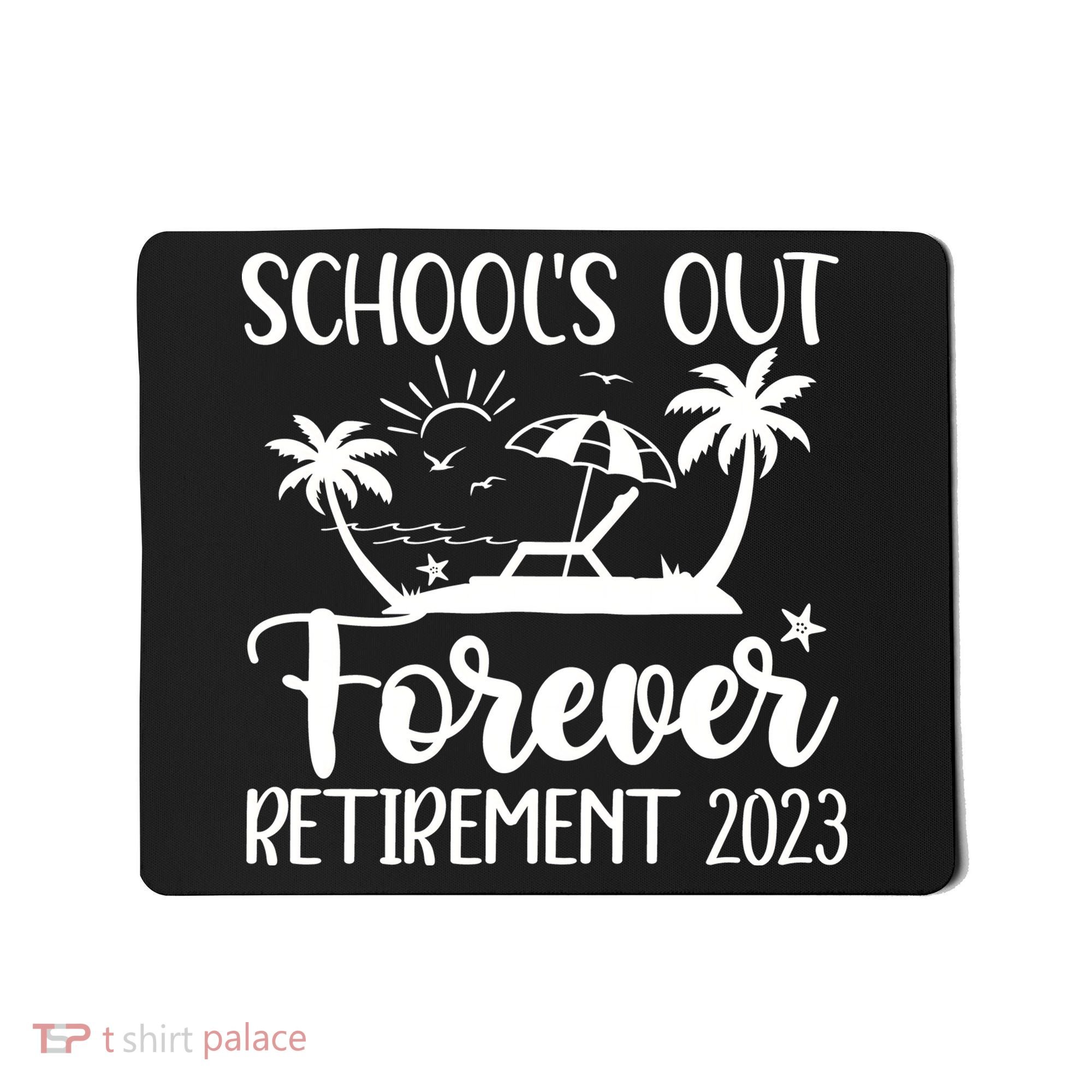Schools Out Forever Retirement Mousepad