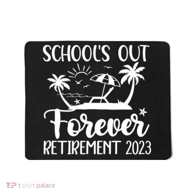 Schools Out Forever Retirement Mousepad