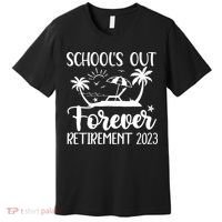 Schools Out Forever Retirement Premium T-Shirt thumb 0