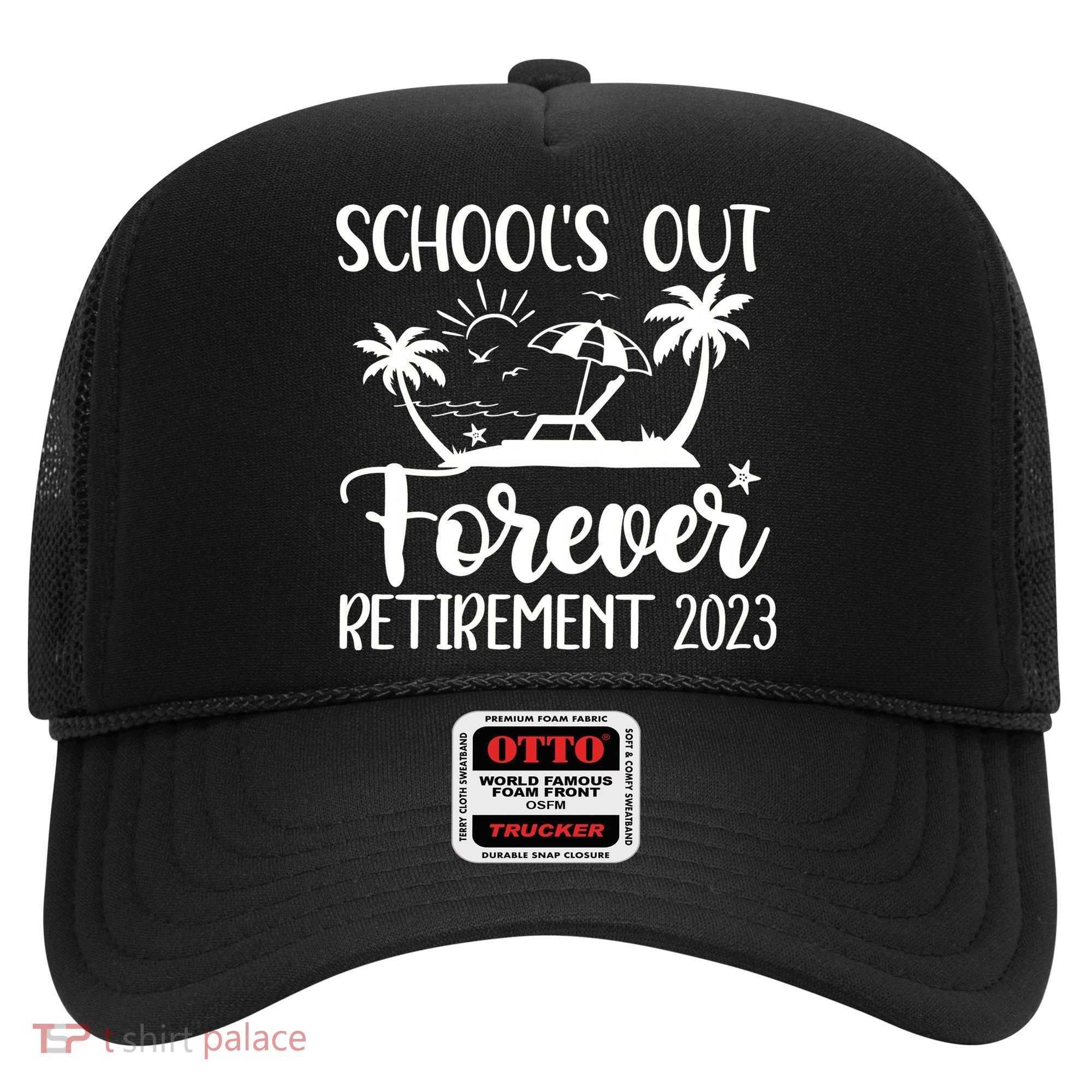 Schools Out Forever Retirement Hat