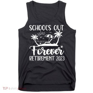 Schools Out Forever Retirement Tank Top