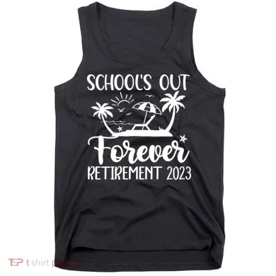 Schools Out Forever Retirement Tank Top