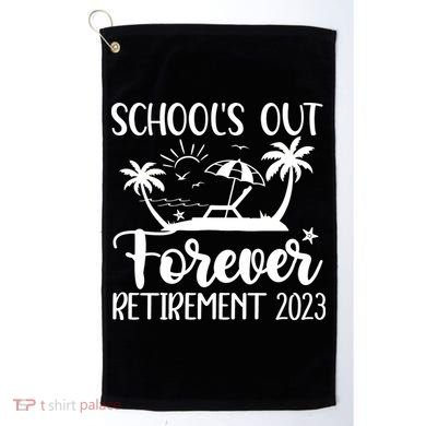 Schools Out Forever Retirement Golf Towel