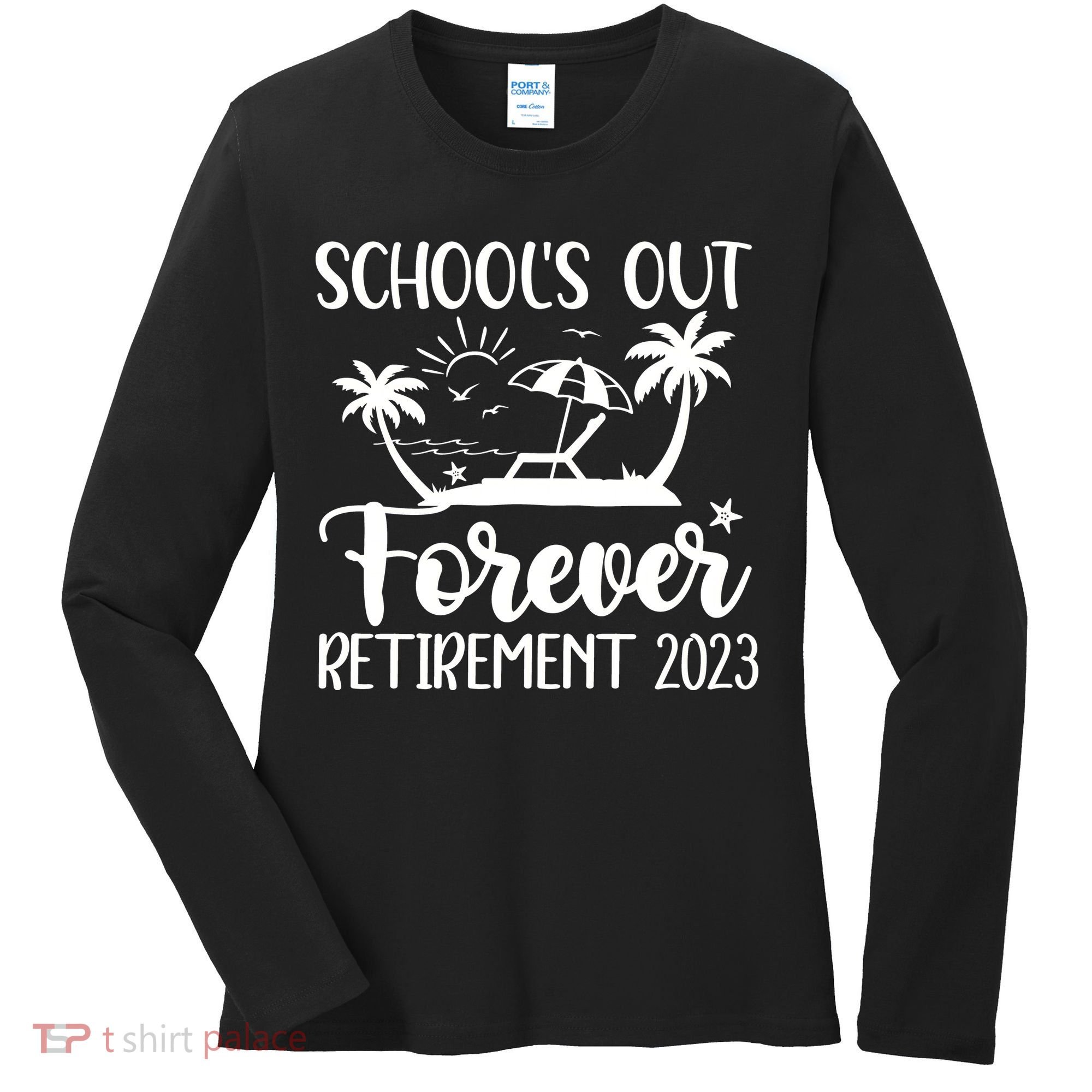Schools Out Forever Retirement Women's Long Sleeve Shirt