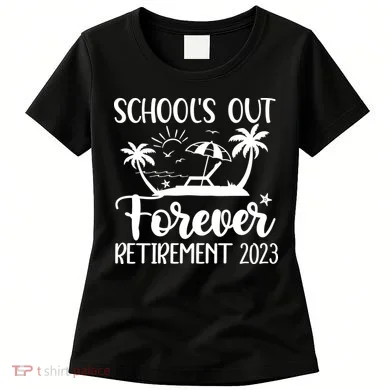 Schools Out Forever Retirement Women's T-Shirt